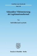 Kölbel / Bork |  Sekundäre Viktimisierung als Legitimationsformel | Buch |  Sack Fachmedien