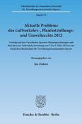 Ziekow |  Aktuelle Probleme des Luftverkehrs-, Planfeststellungs- und Umweltrechts 2012 | Buch |  Sack Fachmedien