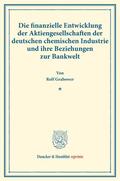 Grabower |  Die finanzielle Entwicklung der Aktiengesellschaften der deutschen chemischen Industrie und ihre Beziehungen zur Bankwelt. | Buch |  Sack Fachmedien