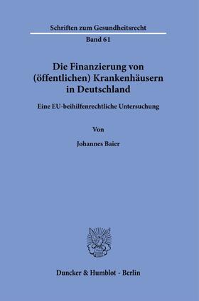 Baier | Die Finanzierung von (öffentlichen) Krankenhäusern in Deutschland. | Buch | sack.de
