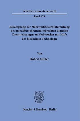 Müller | Bekämpfung der Mehrwertsteuerhinterziehung bei grenzüberschreitend erbrachten digitalen Dienstleistungen an Verbraucher mit Hilfe der Blockchain-Technologie. | Buch | sack.de