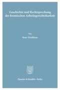 Trinkhaus |  Geschichte und Rechtsprechung der bremischen Arbeitsgerichtsbarkeit. | eBook | Sack Fachmedien