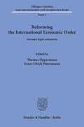 Oppermann / Petersmann |  Reforming the International Economic Order. | eBook | Sack Fachmedien