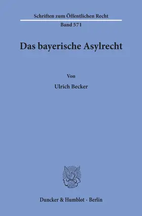 Becker |  Das bayerische Asylrecht. | eBook | Sack Fachmedien