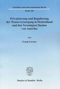 Forster |  Privatisierung und Regulierung der Wasserversorgung in Deutschland und den Vereinigten Staaten von Amerika. | eBook | Sack Fachmedien