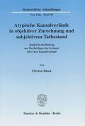 Block |  Atypische Kausalverläufe in objektiver Zurechnung und subjektivem Tatbestand. | eBook | Sack Fachmedien