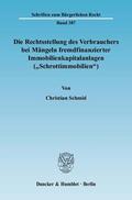 Schmid |  Die Rechtsstellung des Verbrauchers bei Mängeln fremdfinanzierter Immobilienkapitalanlagen (»Schrottimmobilien«). | eBook | Sack Fachmedien