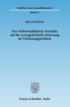 Sodan | Das Verbot kollektiven Verzichts auf die vertragsärztliche Zulassung als Verfassungsproblem | E-Book | sack.de