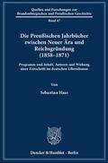 Haas |  Die Preußischen Jahrbücher zwischen Neuer Ära und Reichsgründung (1858–1871). | eBook | Sack Fachmedien
