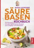Lohmann |  Maria Lohmanns Säure-Basen-Kochbuch | Buch |  Sack Fachmedien