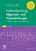 Lehmann / Lippert / Reymond |  Facharztprüfung Allgemein- und Viszeralchirurgie | Buch |  Sack Fachmedien