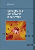 Schillinger |  Sprengtechnik und Umwelt in der Praxis | Buch |  Sack Fachmedien