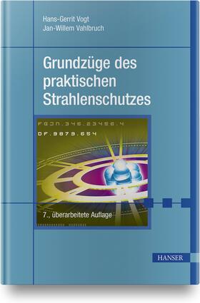 Vogt / Vahlbruch | Grundzüge des praktischen Strahlenschutzes | Buch | sack.de