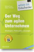 Lang / Andresen / Scherber |  Der Weg zum agilen Unternehmen - Wissen für Entscheider | Buch |  Sack Fachmedien