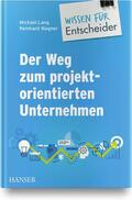 Lang / Wagner |  Der Weg zum projektorientierten Unternehmen - Wissen für Ent | Buch |  Sack Fachmedien