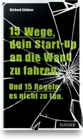Söldner | Söldner, R: 15 Wege, dein Start-up an die Wand zu fahren | Buch | sack.de