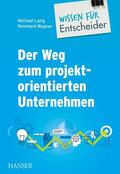 Lang / Wagner |  Der Weg zum projektorientierten Unternehmen - Wissen für Entscheider | eBook | Sack Fachmedien