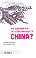 Russwurm / Lang |  Wie gestalten wir unsere Beziehungen zu China? | Buch |  Sack Fachmedien