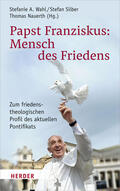 Wahl / Nauerth / Silber |  Papst Franziskus: Mensch des Friedens | Buch |  Sack Fachmedien