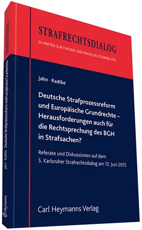 Jahn / Radtke |  Deutsche Strafprozessreform und Europäische Grundrechte -   Herausforderungen auch für die Rechtsprechung des BGH in Strafsachen? | Buch |  Sack Fachmedien