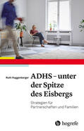 Huggenberger |  ADHS - unter der Spitze des Eisbergs | eBook | Sack Fachmedien