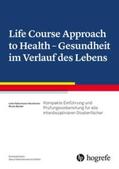 Bender / Habermann-Horstmeier |  Life Course Approach to Health - Gesundheit im Verlauf des Lebens | Buch |  Sack Fachmedien