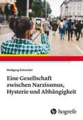 Schneider |  Eine Gesellschaft zwischen Narzissmus, Hysterie und Abhängigkeit | Buch |  Sack Fachmedien
