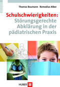 Baumann / Alber |  Schulschwierigkeiten: Störungsgerechte Abklärung in der pädiatrischen Praxis | eBook | Sack Fachmedien