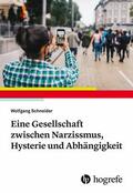 Schneider |  Eine Gesellschaft zwischen Narzissmus, Hysterie und Abhängigkeit | eBook | Sack Fachmedien
