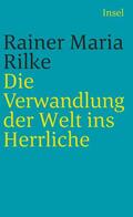 Rilke / Baer |  Die Verwandlung der Welt ins Herrliche. Über das Glück | Buch |  Sack Fachmedien
