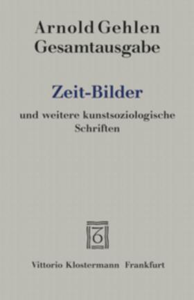 Gehlen / Rehberg / Blank | Gesamtausgabe Bd. 9 / Zeit-Bilder und weitere kunstsoziologische Schriften | Buch | sack.de