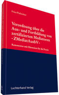 Fritz / Prof. Dr. Fritz / Pielsticker |  Verordnung über die Aus- und Fortbildung von zertifizierten Mediatoren - ZMediatAusbV - | Buch |  Sack Fachmedien