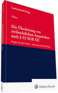 Weber |  Die Überleitung von zivilrechtlichen Ansprüchen nach § 93 SGB XII | Buch |  Sack Fachmedien