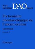 Baldinger |  Kurt Baldinger: Dictionnaire onomasiologique de l'ancien occitan (DAO). Fascicule 10, Supplément | Buch |  Sack Fachmedien