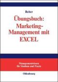 Reiter |  Übungsbuch: Marketing-Management mit EXCEL | Buch |  Sack Fachmedien