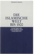 Nagel |  Die islamische Welt bis 1500 | Buch |  Sack Fachmedien