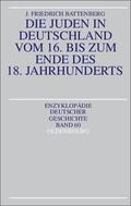 Battenberg |  Die Juden in Deutschland vom 16. bis zum Ende des 18. Jahrhunderts | Buch |  Sack Fachmedien