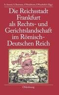 Amend / Wunderlich / Baumann |  Die Reichsstadt Frankfurt als Rechts- und Gerichtslandschaft im Römisch-Deutschen Reich | Buch |  Sack Fachmedien