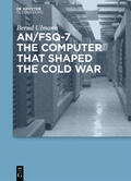 Ulmann |  AN/FSQ-7: the computer that shaped the Cold War | Buch |  Sack Fachmedien
