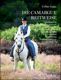 Legaz |  Die Camargue-Reitweise. Working Equitation: Tradition mit Zukunft. | Buch |  Sack Fachmedien