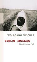 Büscher |  Berlin - Moskau | Buch |  Sack Fachmedien
