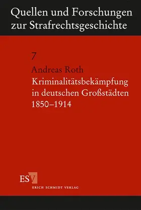 Roth |  Kriminalitätsbekämpfung in deutschen Großstädten 1850 - 1914 | Buch |  Sack Fachmedien
