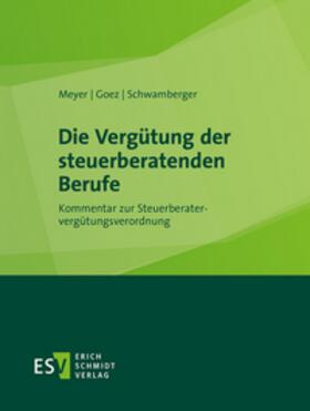 Goez / Schwamberger / Meyer | Die Vergütung der steuerberatenden Berufe - Einzelbezug | Loseblattwerk | sack.de