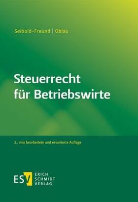 Von Prof. Dr. Sabine Seibold-Freund, Prof. Dr. Markus Oblau | Steuerrecht für Betriebswirte | Buch | sack.de
