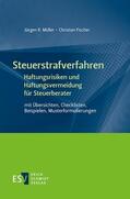 Müller / Fischer |  Steuerstrafverfahren - Haftungsrisiken und Haftungsvermeidung für Steuerberater | Buch |  Sack Fachmedien
