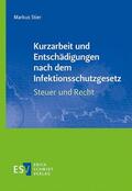 Stier |  Kurzarbeit und Entschädigungen nach dem Infektionsschutzgesetz - Steuer und Recht | Buch |  Sack Fachmedien