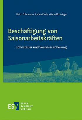 Thiemann / Pasler / Krüger | Beschäftigung von Saisonarbeitskräften | Buch | sack.de