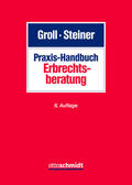 Groll / Steiner |  Praxis-Handbuch Erbrechtsberatung | Buch |  Sack Fachmedien