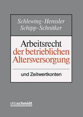 Schlewing / Henssler / Schipp | Arbeitsrecht der betrieblichen Altersversorgung, ohne Fortsetzungsbezug | Loseblattwerk | sack.de