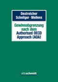 Oestreicher / Schnitger / Wellens |  Gewinnabgrenzung nach dem Authorised OECD Approach (AOA) | Buch |  Sack Fachmedien